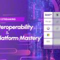 Beyond Cloud Streaming: True Interoperability and Multi-Platform Mastery