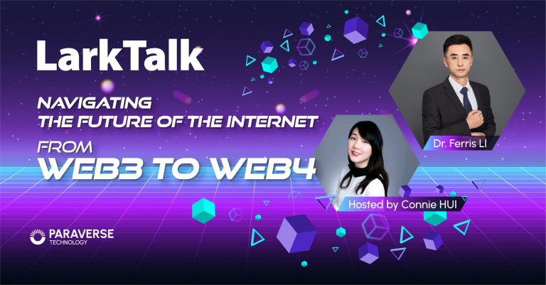 LarkTalk: Navigating the Future of the Internet – From Web3 to Web4