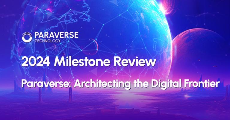 Paraverse: Architecting the Digital Frontier – 2024 Milestone Review