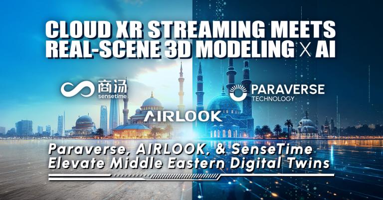 Paraverse, AIRLOOK, and SenseTime Revolutionize Digital Twins with Cloud XR Streaming and AI Integration In The Middle East