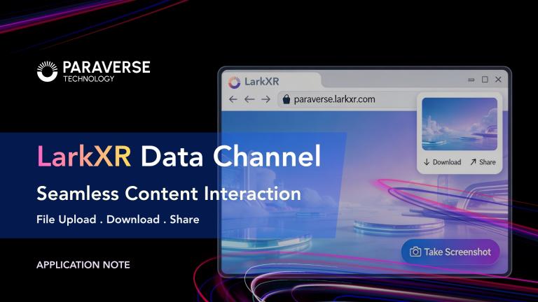 LarkXR Data Channel: Seamless Content Interaction for File Upload, Download, and Sharing in Cloud-Streamed XR Applications